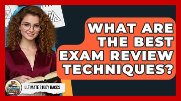 What Are The Best Exam Review Techniques? - Ultimate Study Hacks
