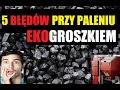 5 Błędów podczas palenia Ekogroszkiem