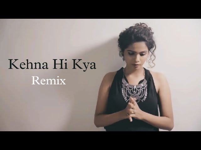 Kehna Hi Kya (Bombay) Remix By Sagar Procha class=