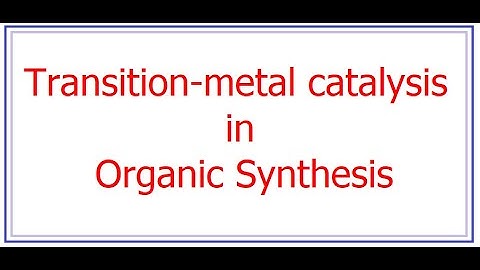 Transition-metal catalysis in Organic Synthesis