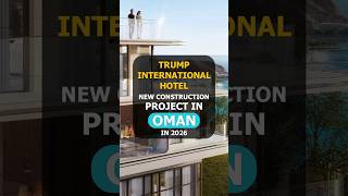 🇴🇲 Trump International Hotel - New Construction Project in Oman in 2026