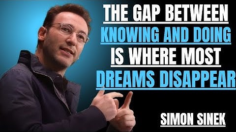 The Gap Between Knowing and Doing is Where Most Dreams Disappear || Best Speech By Simon Sinek