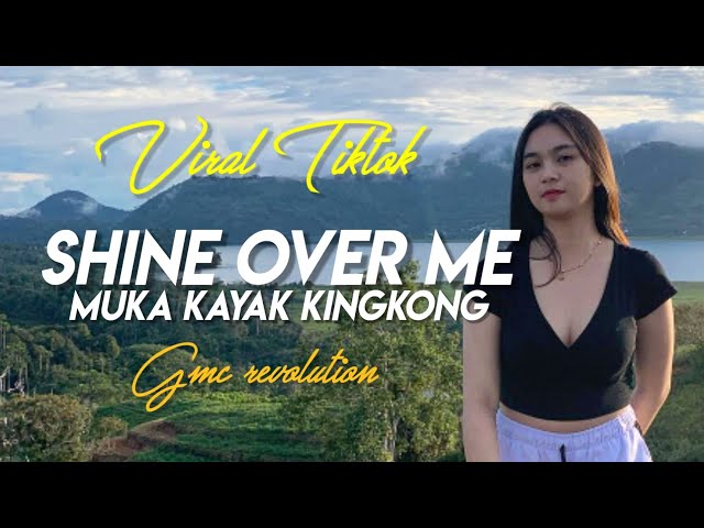 DJ SHINE OVER ME x MUKA KAYA KINGKONG 2022 [ GMC REVOLUTION REMIX ] FULL class=