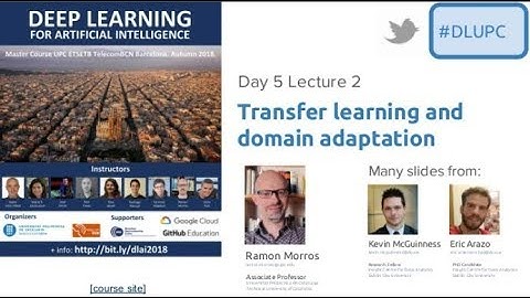 Transfer Learning & Domain Adaptation - Ramon Morros - UPC Barcelona 2018