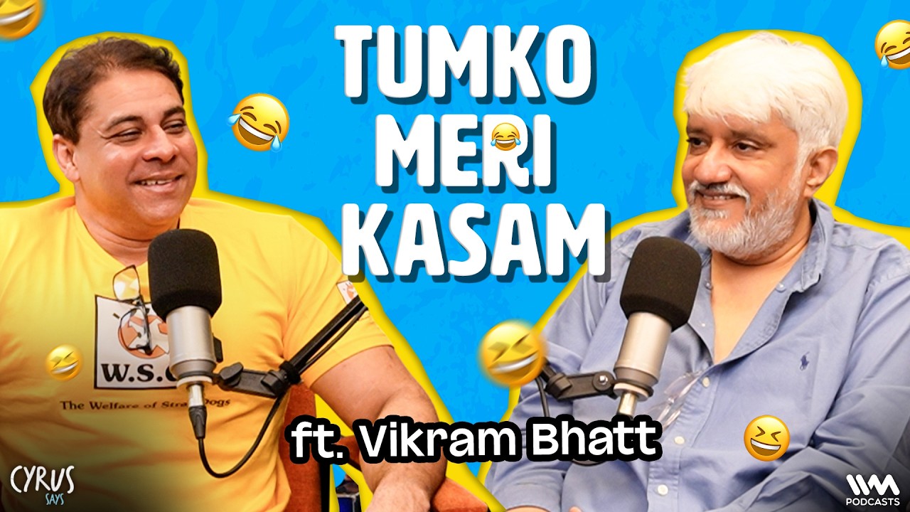 Tumko Meri Kasam! Vikram Bhatt on Cyrus Says: Awara Pagal Deewana & Bollywood Secrets!