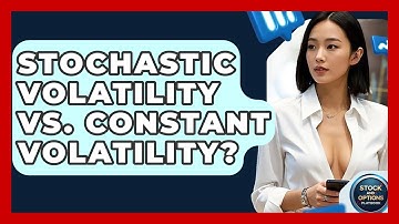 Stochastic Volatility Vs. Constant Volatility? - Stock and Options Playbook