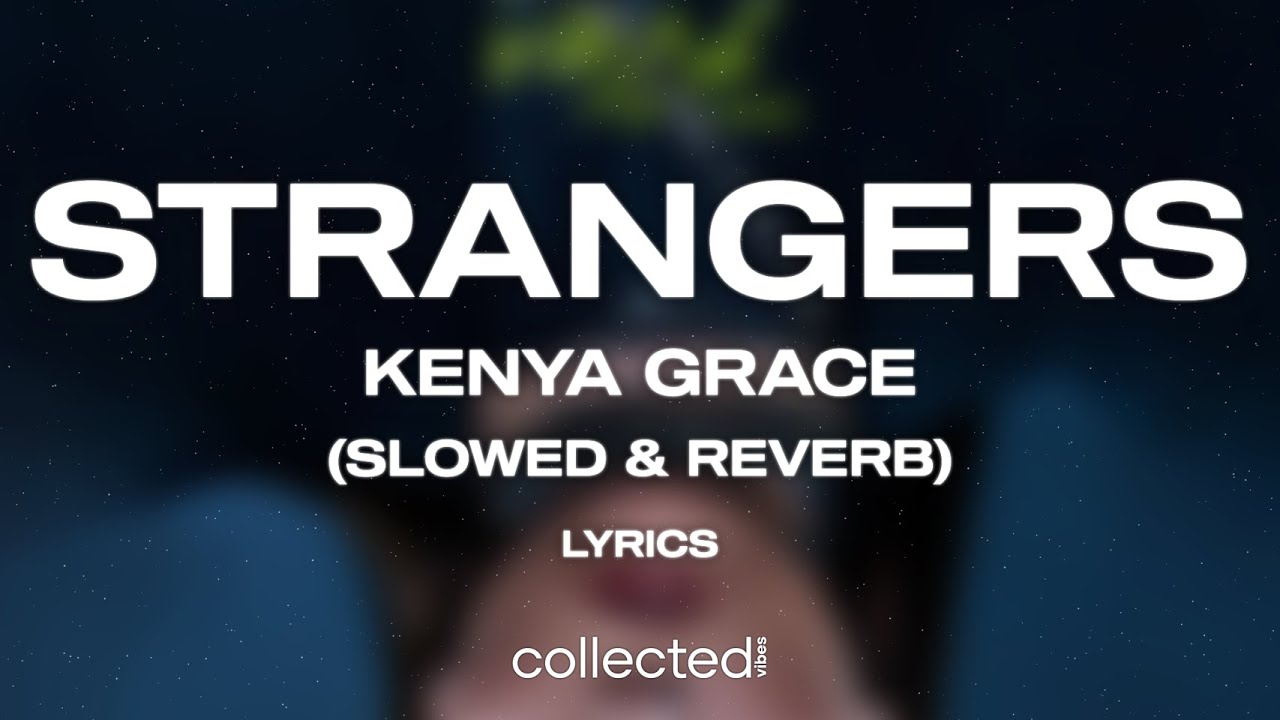 Strangers - Kenya Grace (lyrics) #lyrics #song #songlyrics #fyp #stran