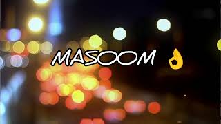 Masoom New Song