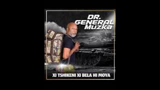 Dr General Muzka - Xi Tshikeni Xi Bela Hi Moya