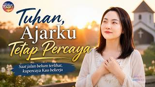 Download Lagu Pujian Penyembahan Terbaik 🎹 Tuhan, Ajarku Tetap Percaya - Lagu Rohani Pop Menguatkan Iman