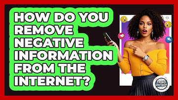How Do You Remove Negative Information From The Internet? - Trend Unwrapper