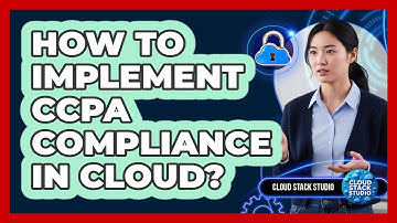 How To Implement CCPA Compliance in Cloud?