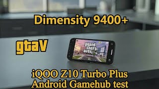 Gta V on Android IQOO Z10 TURBO Plus Dimensity 9400+ Gamehug Gameplay