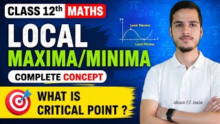 Local Maxima Minima Full Concept || CRITICAL POINT || Class 12th Maths Applications of DERIVATIVES 