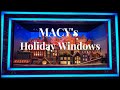New York Holiday Windows - MACY&#39;S Herald Square 2022