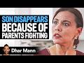 Son Disappears Because Of Parents Fighting | Dhar Mann