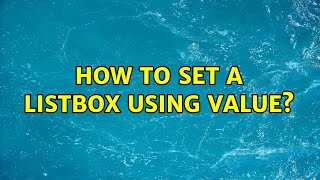 How to set a listbox using Value? (3 Solutions!!)