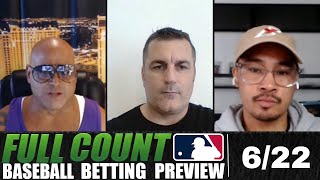MLB Wednesday Best Bets, Predictions & Betting Previews | Full Count | MLB Betting Show for 6/22