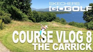 COURSE VLOG 8 - The Carrick Loch Lomond