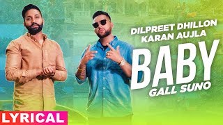 Baby Gall Suno (Lyrical) | Dilpreet Dhillon ft Karan Aujla | Gurlez Akhtar | New Punjabi Song 2019