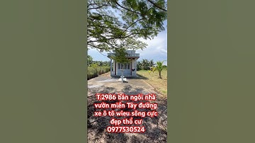 T.2986 bán ngôi nhà vườn miền Tây đường xe ô tô wieu sông cực đẹp luôn đó anh chị oi