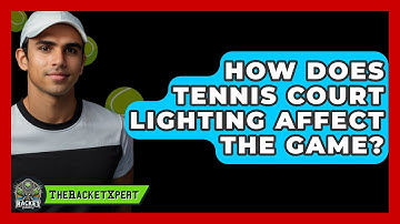 How Does Tennis Court Lighting Affect The Game? - The Racket Xpert