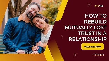 How to Rebuild Mutually Lost Trust in a Relationship Latest Updated Video
