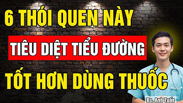 6 Thói quen Tiêu Diệt bệnh Tiểu Đường giúp ổn định Đường Huyết mà không tốn Tiền Thuốc
