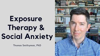 Exposure Therapy for Social Anxiety