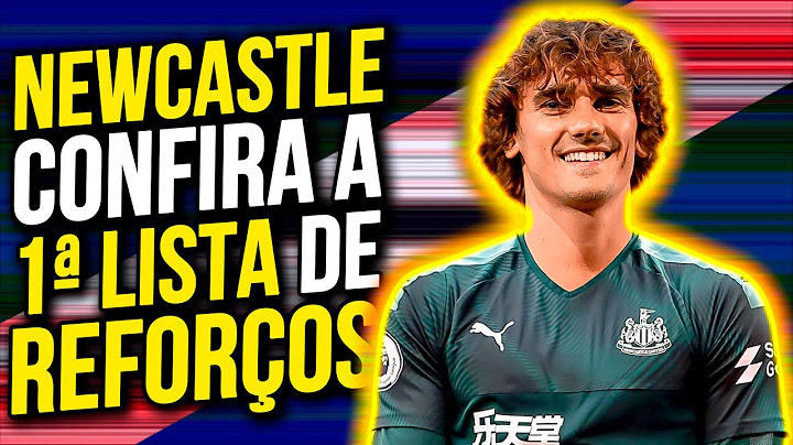 Veja TODOS os REFORÇOS possíveis do NEWCASTLE - BAITA DUM TIMAÇO