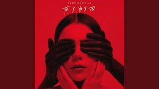 Tú y yo y tú - Siddhartha