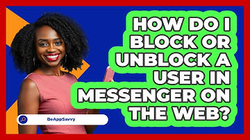 How do I block or unblock a user in Messenger on the web? - Be App Savvy