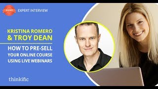 How to Pre-Sell Online Courses using Live Webinars | Kristina Romero & Troy Dean Interview