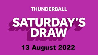 Thunderball Saturday Draw from 13/08/2022|The National Lottery Thunderball draw of Aug 13, 2022
