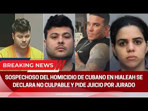 Sospechoso del homicidio de cubano en Hialeah se declara no culpable y ...