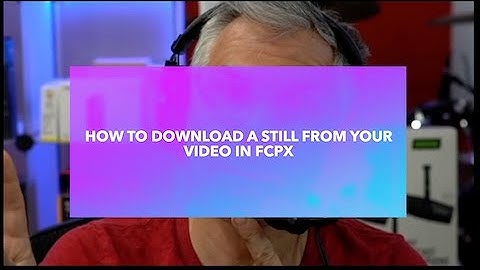 How To Create A Still Image In FCPX Simple