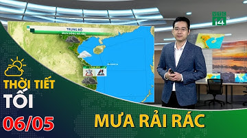 Thời tiết tối và đêm 06/05/2022:Trung Bộ có mưa dông rải rác | VTC14
