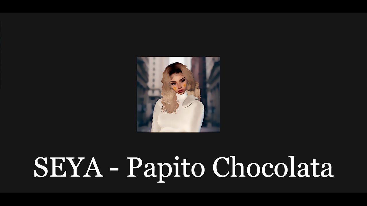 SEYA - Papito Chocolata (Audio)