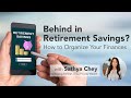 Behind in Retirement Savings? How to Organize Your Finances