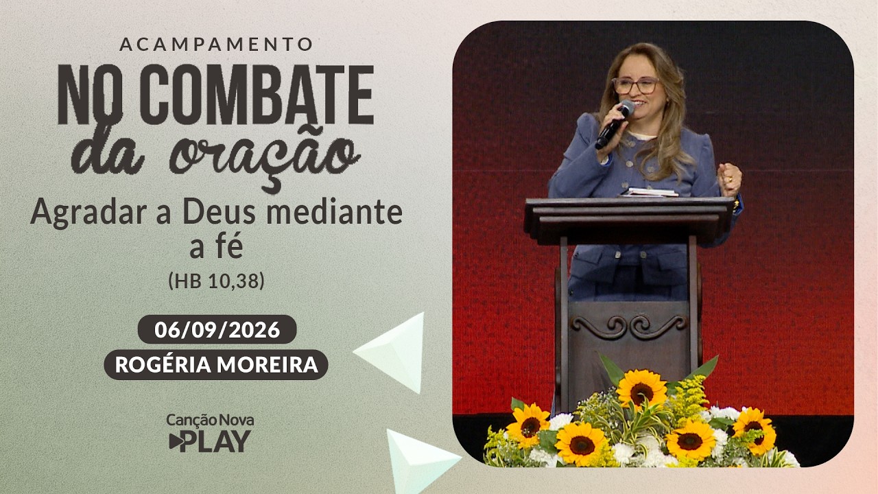Agradar a Deus mediante a fé (Hb 10,38) - Rogéria Moreira - 06/09/2026