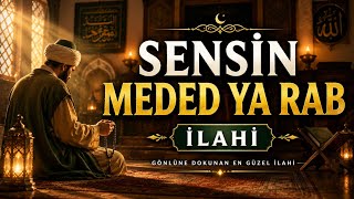 Dinleyen Tekrar Açıyor… 🤲 Sensin Meded Ya Rab Yeni İlahi 2026