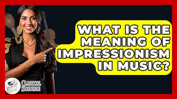 What Is The Meaning Of Impressionism In Music? - Classical Serenade