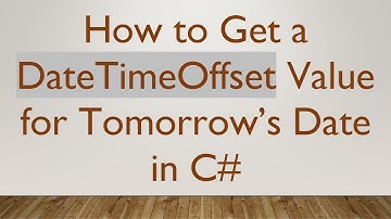How to Get a DateTimeOffset Value for Tomorrow’s Date in C#