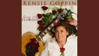 Bring Me Flowers - Kensie Coppin