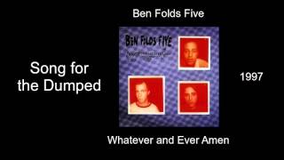 Ben Folds Five - Song for the Dumped - Whatever and Ever Amen [1997]