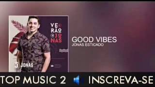 Good Vibes - Jonas Esticado 2019