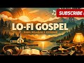 LO-FI Gospel - Versão Jacira Silva - Lofi para Estudar e Relaxar
