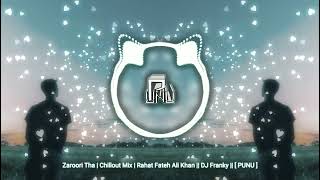 Download Lagu Zaroori Tha | Chillout Mix | Rahat Fateh Ali Khan || DJ Franky || [ PUNU ] MP3