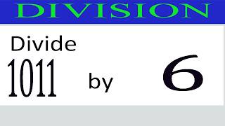 Divide     1011      by     6