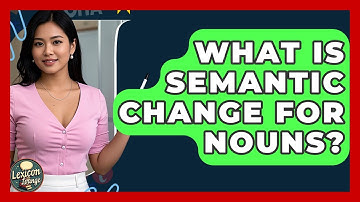 What Is Semantic Change For Nouns? - Lexicon Lounge